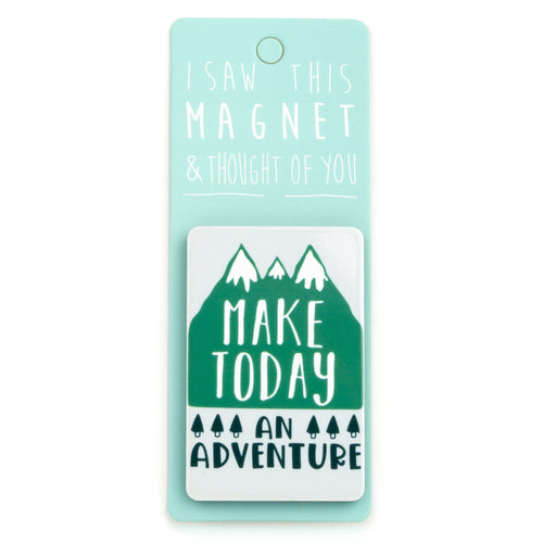 A fridge magnet saying 'Make Today an Adventure'