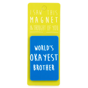 A fridge magnet saying 'Worlds Okayest Brother'