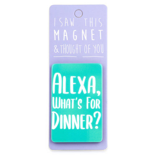 A fridge magnet saying 'Alexa, What’s For Dinner?'