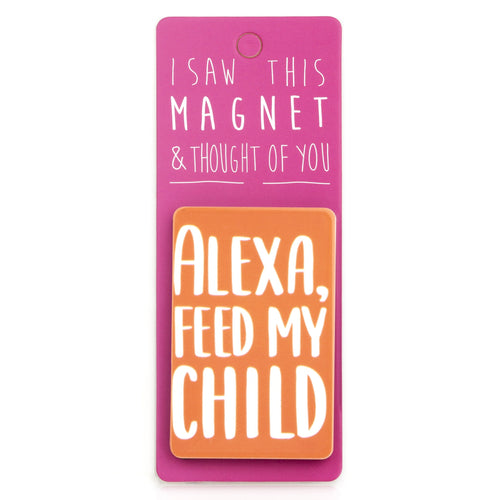 A fridge magnet saying 'Alexa, Feed My Child'