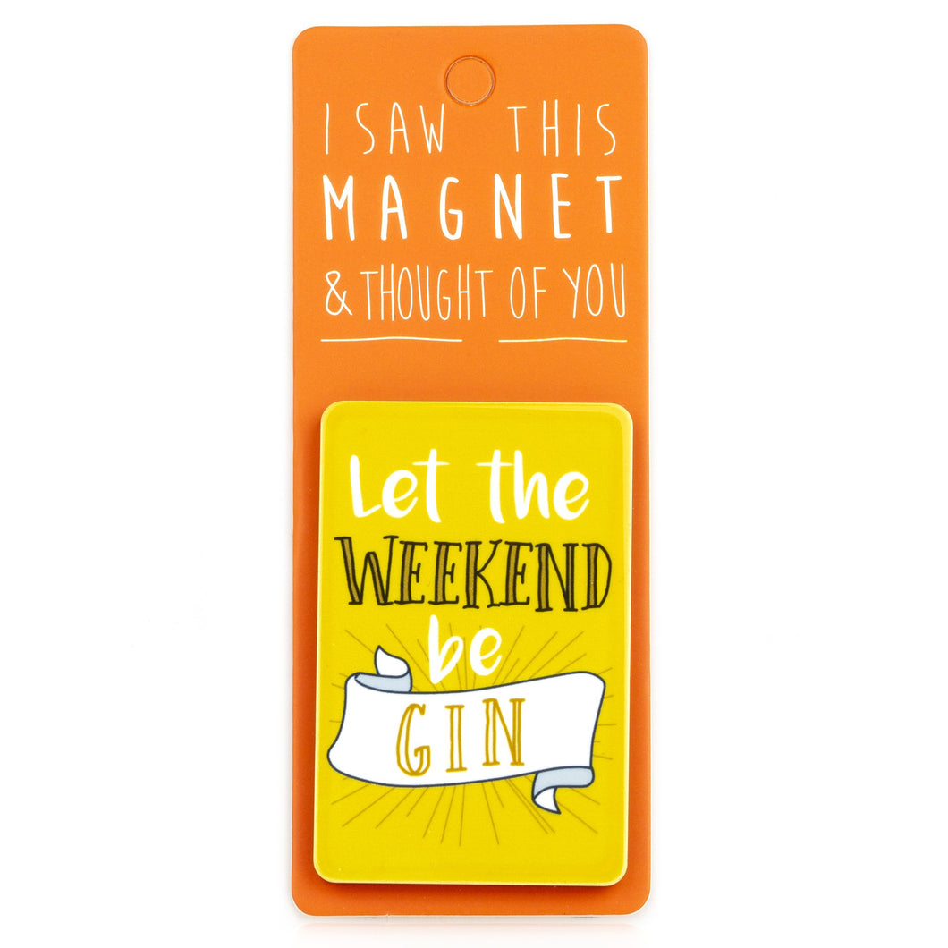 A fridge magnet saying 'Let The Weekend'