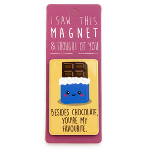 A fridge magnet saying 'Besides Chocolate'