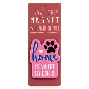 A fridge magnet saying 'Home Is Where My Dog Is'