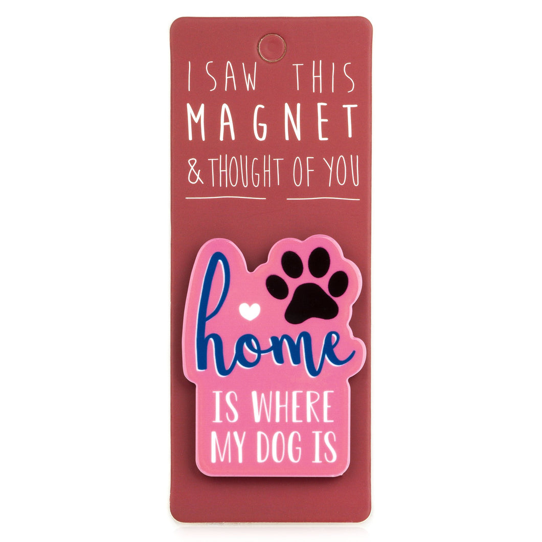 A fridge magnet saying 'Home Is Where My Dog Is'