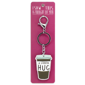 A KEYRING SAYING 'LIQUID HUG'